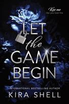 Let the Game Begin, A Dark College Romance Full of Romantic Suspense (Kiss Me Like You Love Me Book 1)