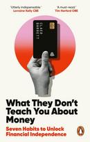 What They Don't Teach You About Money, Seven Habits to Unlock Financial Independence
