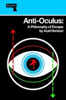 Anti-Oculus, A Philosophy of Escape