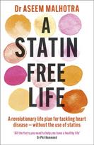 Statin-Free Life, A revolutionary life plan for tackling heart disease – without the use of statins