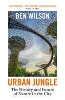 Urban Jungle, The History and Future of Nature in the City