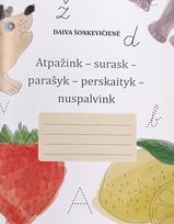 Atpažink – išgirsk – surask – parašyk – perskaityk – nuspalvink - Daiva Šonkevičienė