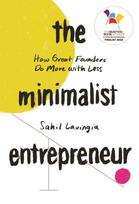 Minimalist Entrepreneur, How Great Founders Do More with Less