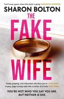 Fake Wife, An absolutely gripping psychological thriller with jaw-dropping twists from the author of THE SPLIT