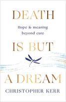 Death is But a Dream, Hope and meaning at life's end