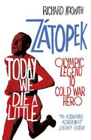 Today We Die a Little, Emil Zatopek, Olympic Legend to Cold War Hero
