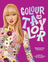 Colour In Taylor, A Unofficial Taylor Swift Colouring and Sticker Book