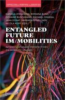 Entangled Future Im/mobilities Interdisciplinary Perspectives on Mobility Studies