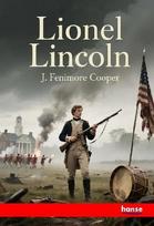 Lionel Lincoln: or The Leaguer of Boston