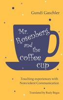 Mr. Rosenberg and the coffe cup: Touching experiences with Nonviolent Communication