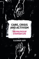 Care, Crisis and Activism: The Politics of Everyday Life