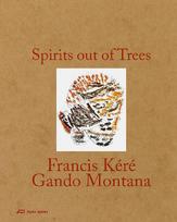 Spirits out of Trees: Francis Kéré - Gando Montana