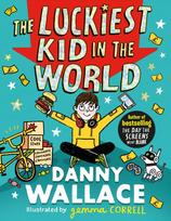 Luckiest Kid in the World, The brand-new comedy adventure from the author of The Day the Screens Went Blank