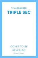Triple Sec, A sizzling polyamorous rom-com, set in the glamorous world of high-end cocktail bars