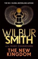 New Kingdom, The Sunday Times bestselling chapter in the Ancient-Egyptian series from the author of River God, Wilbur Smith