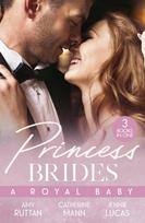 Princess Brides: A Royal Baby, Baby Bombshell for the Doctor Prince / His Pregnant Princess Bride / the Heir the Prince Secures