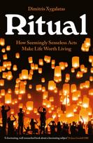 Ritual, How Seemingly Senseless Acts Make Life Worth Living