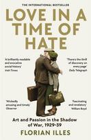 Love in a Time of Hate, Art and Passion in the Shadow of War, 1929-39