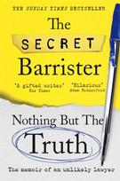Nothing But The Truth, Dark Humour and Shocking Truths Learned from a Life in the Law