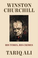 Winston Churchill, His Times, His Crimes