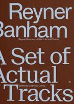 Reyner Banham, A Set of Actual Tracks