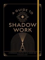 Guide to Shadow Work, A Workbook to Explore Your Hidden Self