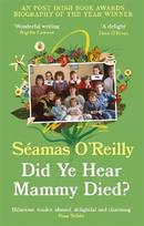 Did Ye Hear Mammy Died?: 'hilarious, tender, absurd, delightful and charming' Nina Stibbe
