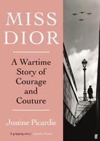 Miss Dior, A Wartime Story of Courage and Couture