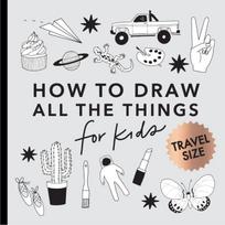 All the Things: How to Draw Books for Kids with Cars, Unicorns, Dragons, Cupcakes, and More (Summer Activity Book for Kids) (Mini)