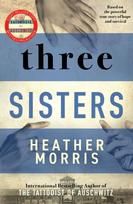 Three Sisters, A triumphant story of love and survival from the author of The Tattooist of Auschwitz now a major Sky TV series