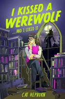 I Kissed a Werewolf and I Liked It, a charmingly quirky werewolf romance set in Edinburgh - perfect for fans of Ali Hazelwood