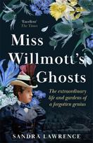 Miss Willmott's Ghosts, the extraordinary life and gardens of a forgotten genius