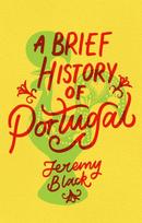 Brief History of Portugal, Indispensable for Travellers