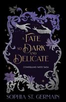 A Fate so Dark and Delicate
