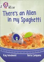 There’s an Alien in my Spaghetti, Band 10+/White Plus