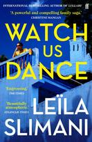 Watch Us Dance, The vibrant new novel from the bestselling author of Lullaby