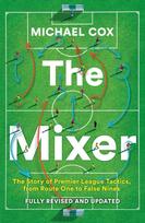 Mixer, The Story of Premier League Tactics, from Route One to False Nines