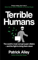 Terrible Humans, The World's Most Corrupt Super-Villains And The Fight to Bring Them Down