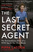 Last Secret Agent, The Extraordinary Story of a WW2 Spy in Her Own Words