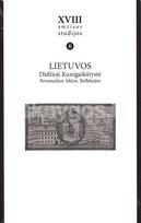 XVIII amžiaus studijos. 6 tomas, Lietuvos Didžioji Kunigaikštystė: personalijos, idėjos, refleksijos - Lietuvos istorijos institutas