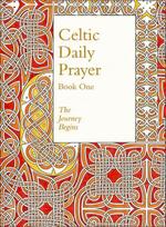 Celtic Daily Prayer: Book One: The Journey Begins (Northumbria Community) Revised edition, Book 1, Celtic Daily Prayer: Book One