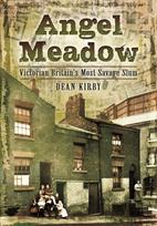 Angel Meadow, Victorian Britain's Most Savage Slum