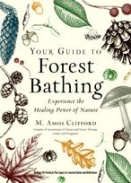 Your Guide to Forest Bathing (Expanded Edition), Experience the Healing Power of Nature