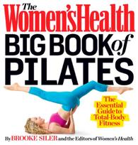 Women's Health Big Book of Pilates, The Essential Guide to Total Body Fitness