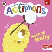 Actiphons Level 1 Book 6 Netball Nelly, Learn phonics and get active with Actiphons!