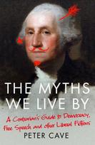 Myths We Live By, A Contrarian's Guide to Democracy, Free Speech and Other Liberal Fictions