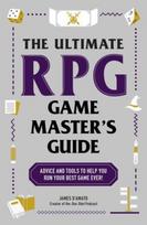 Ultimate RPG Game Master's Guide, Advice and Tools to Help You Run Your Best Game Ever!