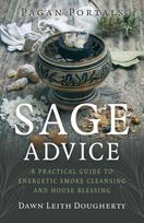 Pagan Portals - Sage Advice, A Practical Guide to Energetic Smoke Cleansing and House Blessing