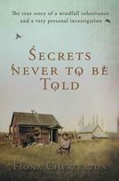 Secrets Never To Be Told, The true story of a windfall inheritance and a very personal investigation