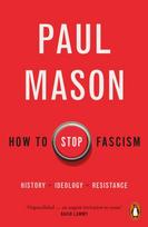How to Stop Fascism, History, Ideology, Resistance
